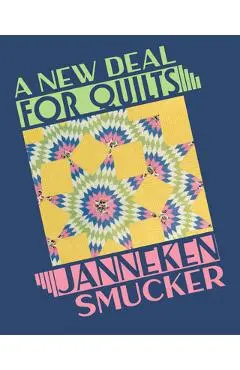 A New Deal for Quilts - Janneken Smucker