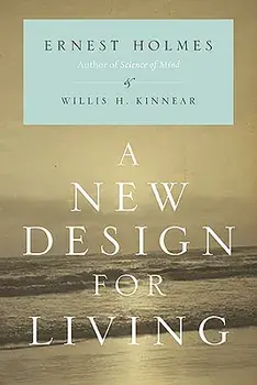 A New Design for Living/Ernest Holmes