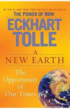 A New Earth: Awakening to Your Life's Purpose - Eckhart Tolle