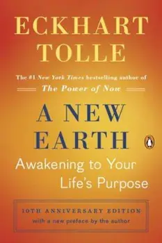 A New Earth: Awakening to Your Life's Purpose, Paperback/Eckhart Tolle