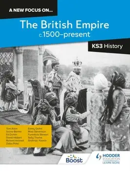 A new focus on...The British Empire, c.1500-present for KS3 History, Paperback/***
