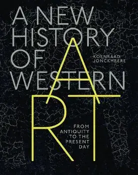 A New History of Western Art. From Antiquity to the Present Day, Hardback/Koenraad Jonckheere