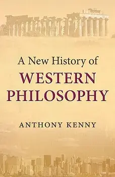 A New History of Western Philosophy, Hardcover/Anthony Kenny