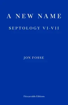 A New Name. Septology VI-VII, Paperback/Jon Fosse