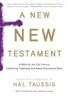 A New New Testament: A Bible for the Twenty-First Century Combining Traditional and Newly Discovered Texts, Paperback/Hal Taussig