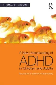 A New Understanding of ADHD in Children and Adults: Executive Function Impairments, Paperback/Thomas E. Brown