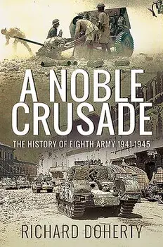 A Noble Crusade: The History of the Eighth Army, 1941-1945, Paperback/Richard Doherty