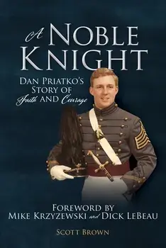 A Noble Knight: Dan Priatko's Story of Faith and Courage, Paperback/Scott Brown