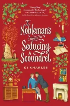 A Nobleman's Guide to Seducing a Scoundrel, Paperback/KJ Charles