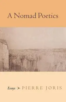 A Nomad Poetics: Essays, Paperback/Pierre Joris