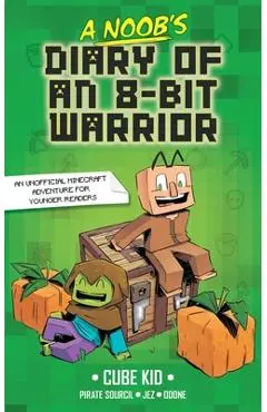 A Noob's Diary of an 8-Bit Warrior: Volume 1 - Cube Kid