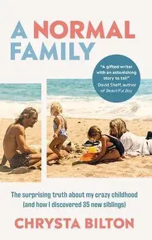 A Normal Family. The Surprising Truth About My Crazy Childhood (And How I Discovered 35 New Siblings), Hardback/Chrysta Bilton