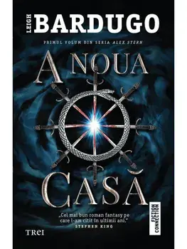 A noua casa. Primul volum din seria Alex Stern/Leigh Bardugo