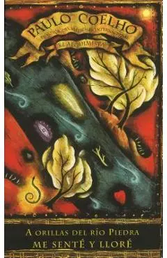 A Orillas del Rio Piedra Me Sente Y Llore = By the River Piedra I Sat Down and Wept - Paulo Coelho