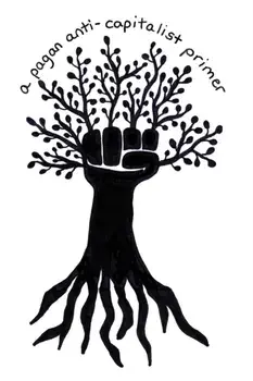 A Pagan Anti-Capitalist Primer, Paperback/Alley Valkyrie