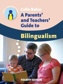A Parents' and Teachers' Guide to Bilingualism, Paperback/Colin Baker