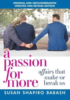 A Passion for More: Affairs That Make or Break Us, Hardcover/Susan Shapiro Barash
