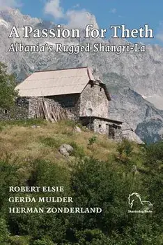 A Passion for Theth: Albania's Rugged Shangri-La, Paperback/Mulder Gerda