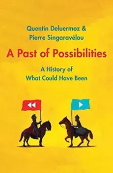A Past of Possibilities. A History of What Could Have Been, Hardback/Pierre Singaravelou