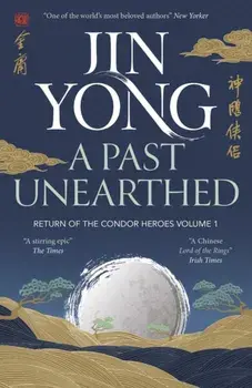 A Past Unearthed. Return of the Condor Heroes Volume 1, Paperback/Jin Yong
