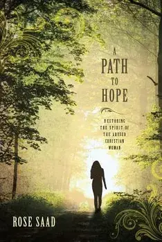 A Path to Hope: Restoring the Spirit of the Abused Christian Woman, Paperback/Rose Saad