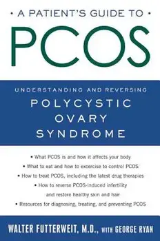 A Patient's Guide to Pcos: Understanding--And Reversing--Polycystic Ovary Syndrome, Paperback/Walter Futterweit