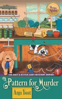 A Pattern for Murder (the Bait & Stitch Cozy Mystery Series, Book 1), Paperback/Ann Yost