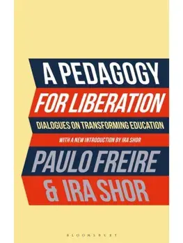 A Pedagogy for Liberation. Dialogues on Transforming Education, Paperback/Ira (CUNY Graduate Center, USA.) Shor