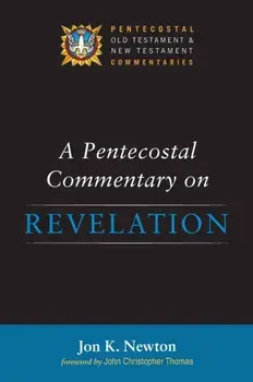 A Pentecostal Commentary on Revelation, Hardcover/Jon K. Newton
