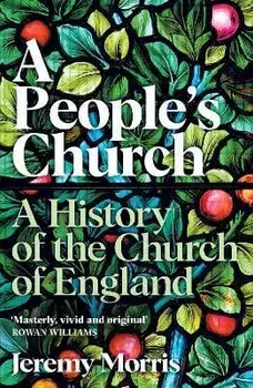 A People's Church. A History of the Church of England, Main, Paperback/The Revd Dr Jeremy Morris