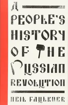 A People's History of the Russian Revolution, Paperback/Neil Faulkner