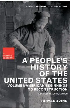 A People's History of the United States: American Beginnings to Reconstruction - Howard Zinn
