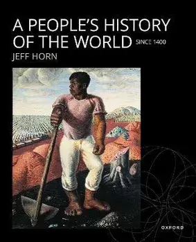 A People's History of the World: Since 1400, Paperback/Jeff Horn