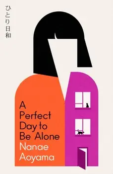 A Perfect Day to be Alone. the award-winning Japanese coming-of-age classic, Paperback/Nanae Aoyama