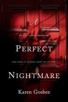 A Perfect Nightmare: My Glittering Marriage and How It Almost Cost Me My Life, Paperback/Karen Gosbee