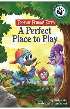 A Perfect Place to Play: Friends Forever Farm - Tish Rabe