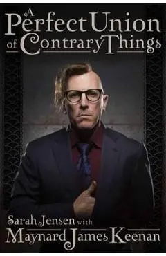 A Perfect Union of Contrary Things - Maynard James Keenan