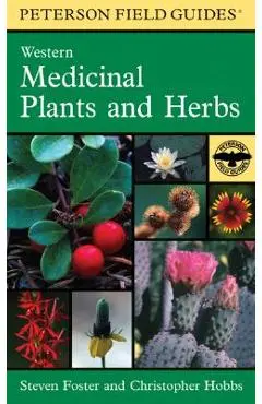 A Peterson Field Guide to Western Medicinal Plants and Herbs - Christopher Hobbs