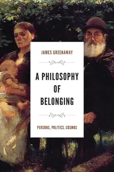 A Philosophy of Belonging. Persons, Politics, Cosmos, Paperback/James Greenaway