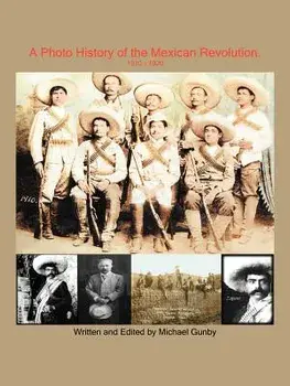 A Photo History of the Mexican Revolution 1910-1920/Michael Gunby