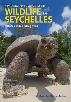 A Photographic Guide to the Wildlife of Seychelles, Paperback/Christophe Mason-Parker