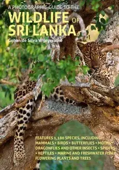 A Photographic Guide to the Wildlife of Sri Lanka, Paperback/Gehan de Silva Wijeyeratne