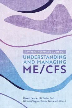 A Physiotherapist's Guide to Understanding and Managing ME/CFS, Paperback/Karen Leslie