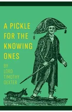 A Pickle for the Knowing Ones - Timothy Dexter