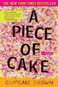 A Piece of Cake: A Memoir, Paperback/Cupcake Brown