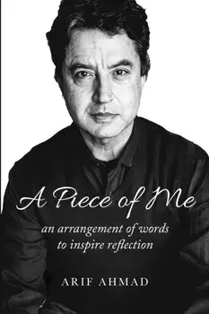 A Piece of Me: an arrangement of words to inspire reflection, Paperback/Arif Ahmad