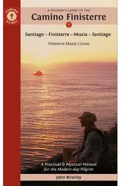 A Pilgrim's Guide to the Camino Finisterre: Including Muxía Circuit: Santiago -- Finisterre -- Muxía -- Santiago - John Brierley