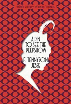 A Pin to See the Peepshow, Paperback/F. Tennyson Jesse