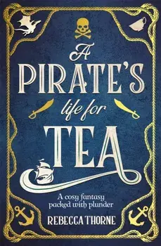 A Pirate's Life for Tea, Paperback/Rebecca Thorne