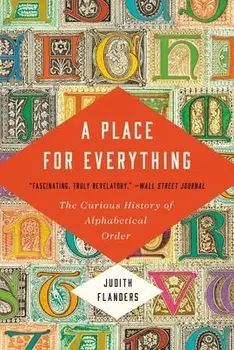 A Place for Everything: The Curious History of Alphabetical Order, Paperback/Judith Flanders